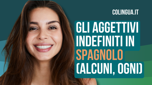 Gli aggettivi indefiniti in spagnolo (alcuni, ogni, molto)